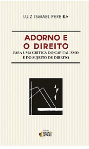 Adorno e o Direito: para Uma Critica do Capitalismo e do Sujeito de Direito