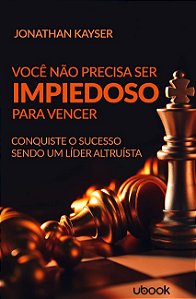 Voce Nao Precisa Ser Impiedoso para Vencer