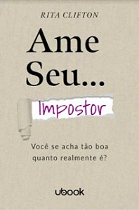 Ame Seu Impostor: Voce se Acha Tao Boa Quanto Realmente E