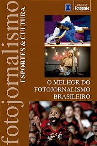 O Melhor do Fotojornalismo Brasileiro: Esportes & Cultura