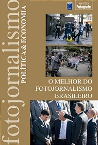 Melhor do Fotojornalismo Brasileiro, O: Politica & Economia