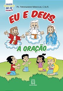 Colecao Sementinhas de Fe - Volume 9 - Eu e Deus, a Oracao