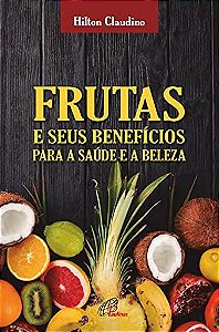 Frutas e Seus Beneficios para a Saude e a Beleza
