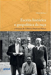 Escrita Historica e Geopolitica da Raca: a Recepcao de Gilberto Freyre na F