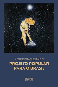 Crise Brasileira e o Projeto Brasil Popular, A