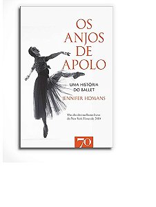 Anjos de Apolo, Os: Uma Historia do Ballet