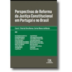 Perspectivas de Reforma da Justica Constitucional em Portugal e no Brasil