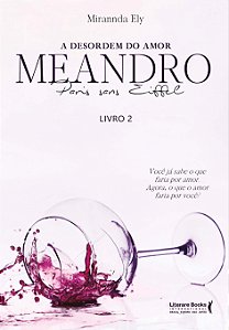 A Desordem do Amor: Meandro Paris Sans Eiffell - Livro 02 - Você Já Sabe O