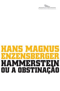 Hammerstein Ou a Obstinacao - Uma Historia Alema
