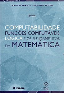 Computabilidade, Funcoes Computaveis, Logica e os Fundamentos da Matematica