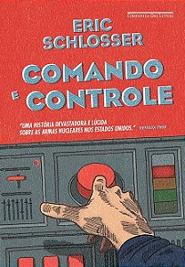 Comando e Controle - Armas Nucleares, o Acidente de Damasco e a Ilusao de S