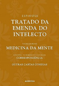 Tratado da Emenda do Intelecto: Correspondencias entre Espinosa, Tschirnhau