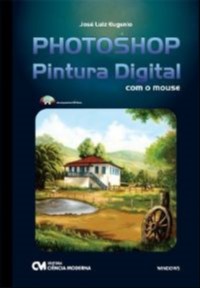 Photoshop Pintura Digital - com o Mouse (acompanha Cd-rom)