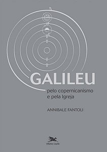 Galileu - Pelo Copernicanismo e Pela Igreja - Col. Temas e Perspectivas