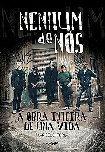 Nenhum de Nos: a Obra Inteira de Uma Vida