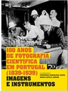100 Anos de Fotografia C.em Portugal (1839-1939) - Imagens e Instrumentos