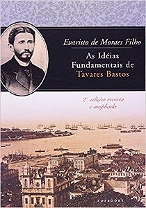Ideias Fundamentais de Tavares Bastos, as