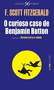 Curioso Caso de Benjamin Button, o - Seguido de Bernice Corta o Cabelo - co
