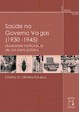 Saude no Governo Vargas (1930-1945): Dualidade Institucional de Um Bem Publ