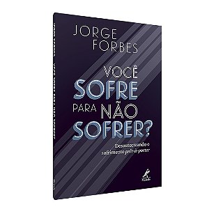 Voce Sofre para Nao Sofrer  - Desautorizando o Sofrimento Pret-a-porter