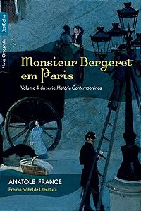 Monsieur Bergeret em Paris - Serie Historia Contemporanea. Volume 4