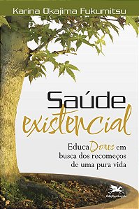 Saude Existencial - Educadores em Busca dos Recomecos de Uma Pura Vida