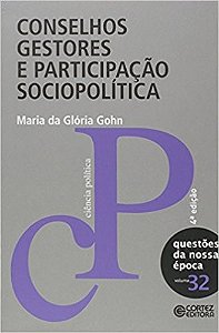 Conselhos Gestores e Participacao Sociopolitica - Col.questoes da Nossa Epo
