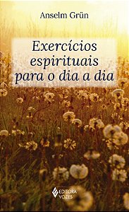 Exercicios Espirituais para o Dia a Dia