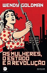 Mulheres, o Estado e a Revolucao, as