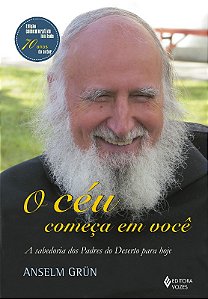 Ceu Comeca em Voce, o - a Sabedoria dos Padres do Deserto para Hoje