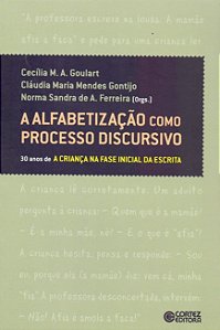 Alfabetizacao Como Processo Discursivo, A: 30 Anos de a Crianca na Fase Ini