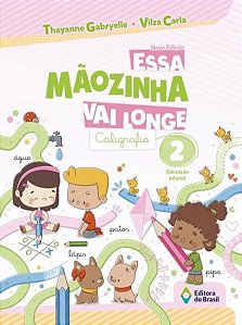 Essa Maozinha Vai Longe: Caligrafia - Educacao Infantil 2