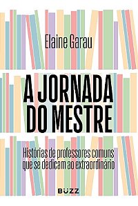 Jornada do Mestre, A: Historias de Professores Comuns Que se Dedicam ao Ext