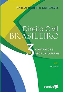 Direito Civil Brasileiro: Vol. 3 - Contratos e Atos Unilaterais