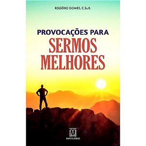 Provocacoes para Sermos Melhores: a Vida Que Provoca a Fe e a Fe Que Ilumin