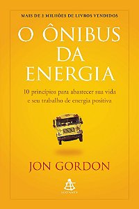 Onibus da Energia, O: 10 Principios para Abastecer Sua Vida e Seu Trabalho