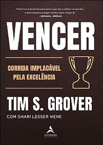 Vencer: a Corrida Implacavel Pela Excelencia