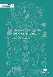 Marcos: o Evangelho do Messias Inaudito