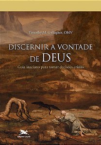Discernir a Vontade de Deus - Guia Inaciano para Tomar Decisoes Cristas