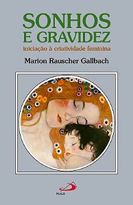 Sonhos e Gravidez: Iniciacao a Criatividade Feminina