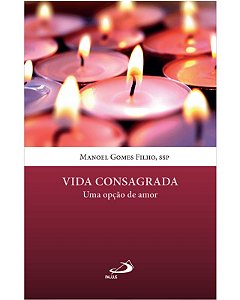 Vida Consagrada: Uma Opcao de Amor