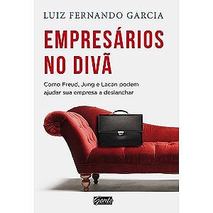 Empresarios no Diva - Como Freud, Jung e Lacan Podem Ajudar Sua Empresa a D