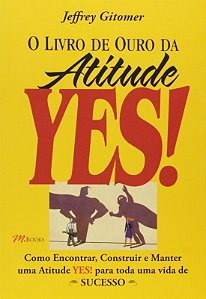 Livro de Ouro da Atitude Yes!, O