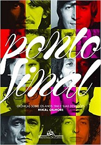 Ponto Final - Cronicas sobre os Anos 1960 e Suas Desilusoes