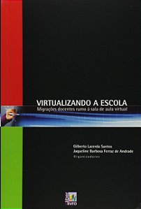 Virtualizando a Escola: Migracoes Docentes Rumo a Sala de Aula Virtual