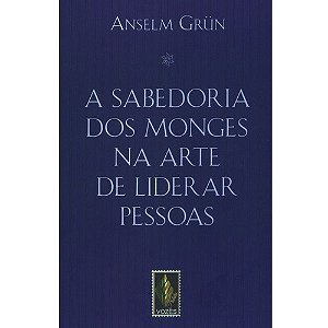 Sabedoria dos Monges na Arte de Liderar Pessoas