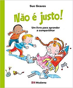 Nao e Justo! - Um Livro para Aprender a Compartilhar
