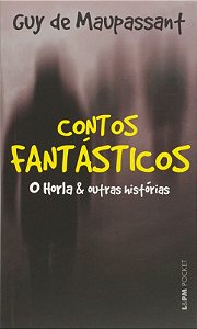 Contos Fantasticos - o Horla e Outras Historias