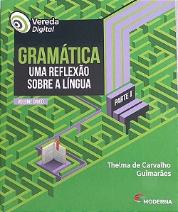 Vereda Digital - Gramatica Uma Reflexao sobre a Lingua -  Volume Unico