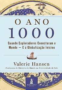 Ano 1000, O: Quando Exploradores Conectaram o Mundo e a Globalizacao Inicio